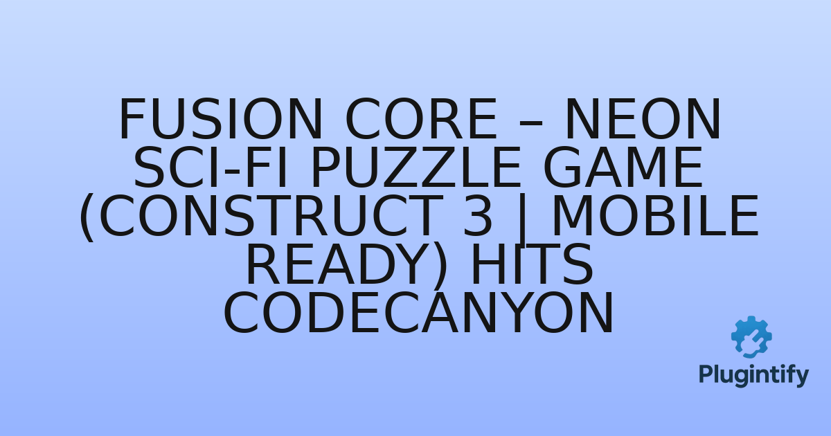 You are currently viewing Fusion Core – Neon Sci-Fi Puzzle Game (Construct 3 | Mobile Ready) Hits CodeCanyon