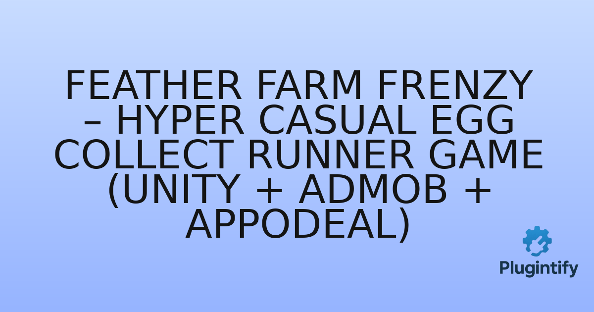 You are currently viewing Feather Farm Frenzy – Hyper Casual Egg Collect Runner Game (Unity + AdMob + Appodeal)