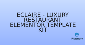 Read more about the article Eclaire – Luxury Restaurant Elementor Template Kit
