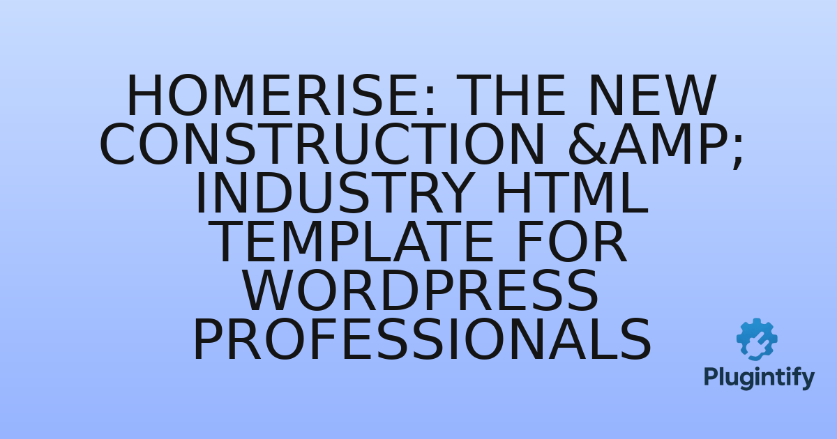 You are currently viewing HomeRise: The New Construction & Industry HTML Template for WordPress Professionals