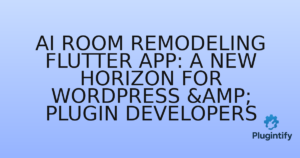 Read more about the article AI Room Remodeling Flutter App: A New Horizon for WordPress & Plugin Developers