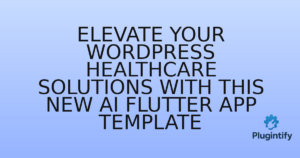 Read more about the article Elevate Your WordPress Healthcare Solutions with This New AI Flutter App Template
