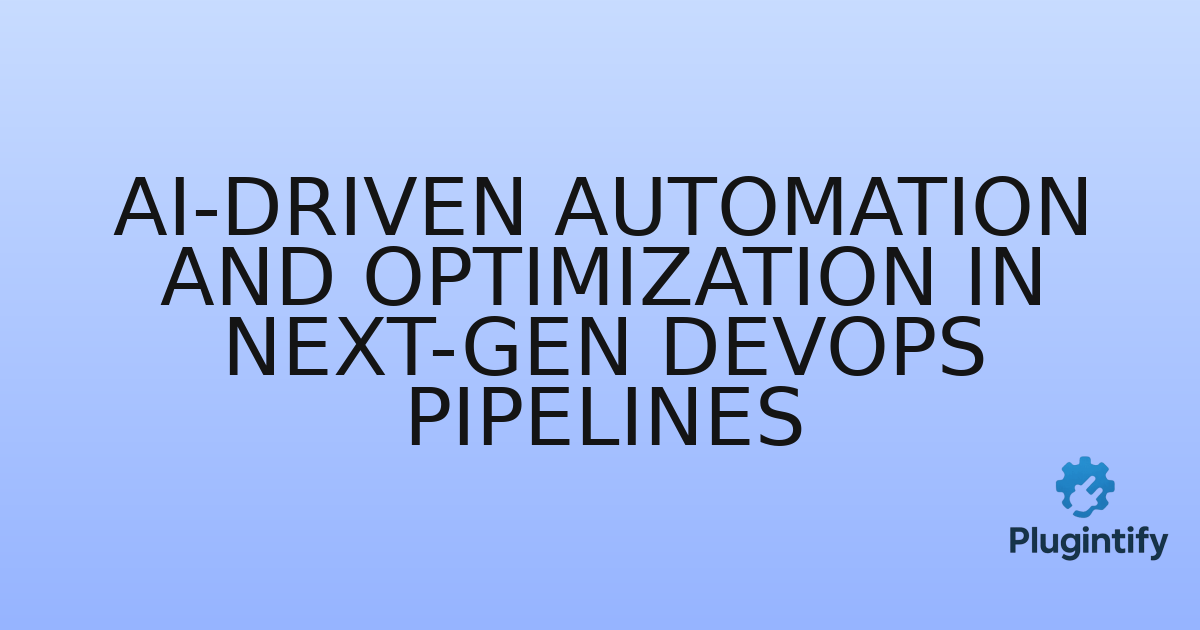 You are currently viewing AI-Driven Automation and Optimization in Next-Gen DevOps Pipelines