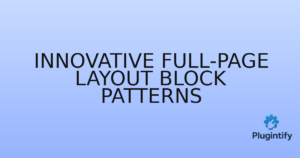 Read more about the article Innovative Full-Page Layout Block Patterns