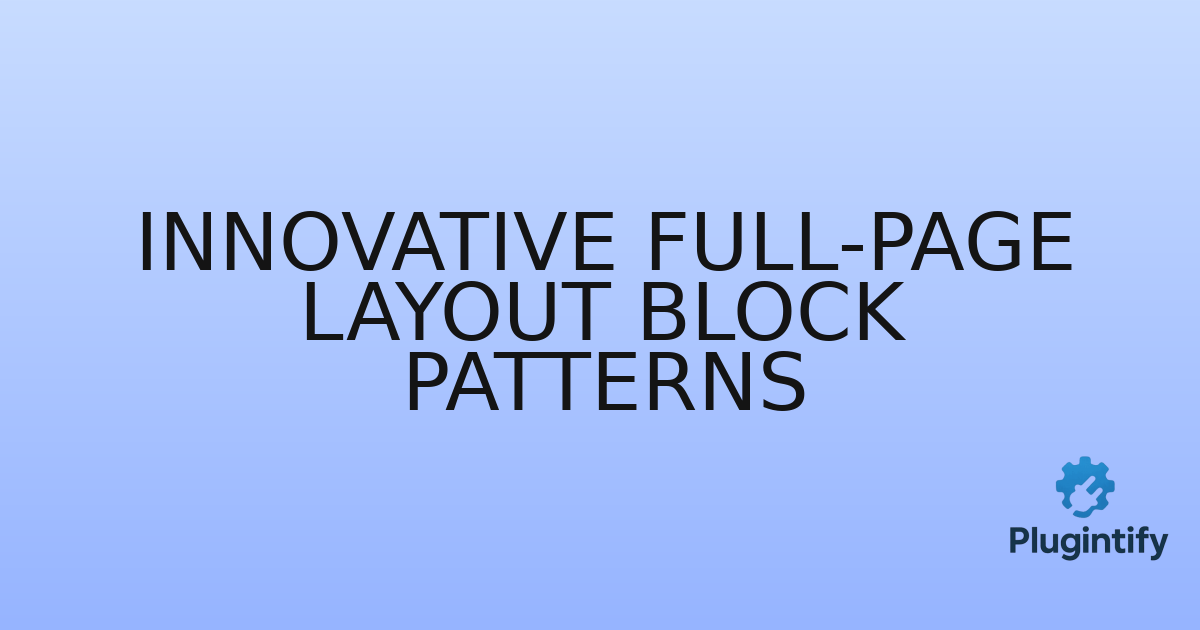 You are currently viewing Innovative Full-Page Layout Block Patterns