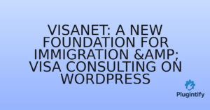 Read more about the article VisaNet: A New Foundation for Immigration & Visa Consulting on WordPress