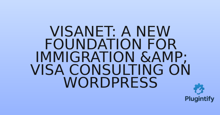 Read more about the article VisaNet: A New Foundation for Immigration & Visa Consulting on WordPress