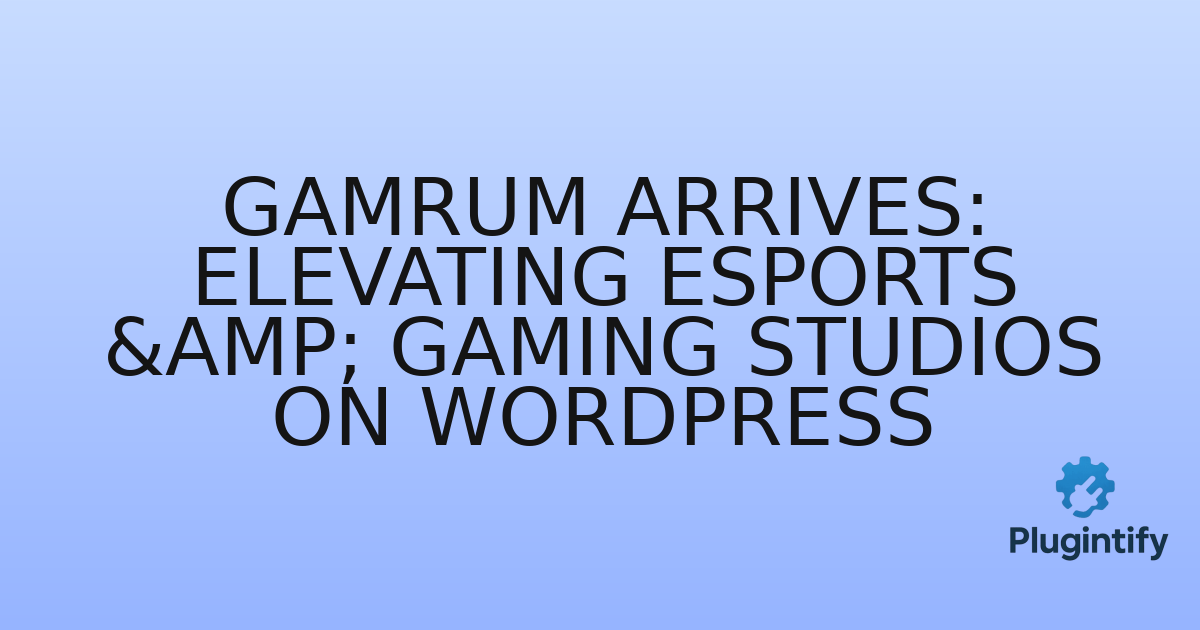 You are currently viewing Gamrum Arrives: Elevating eSports & Gaming Studios on WordPress