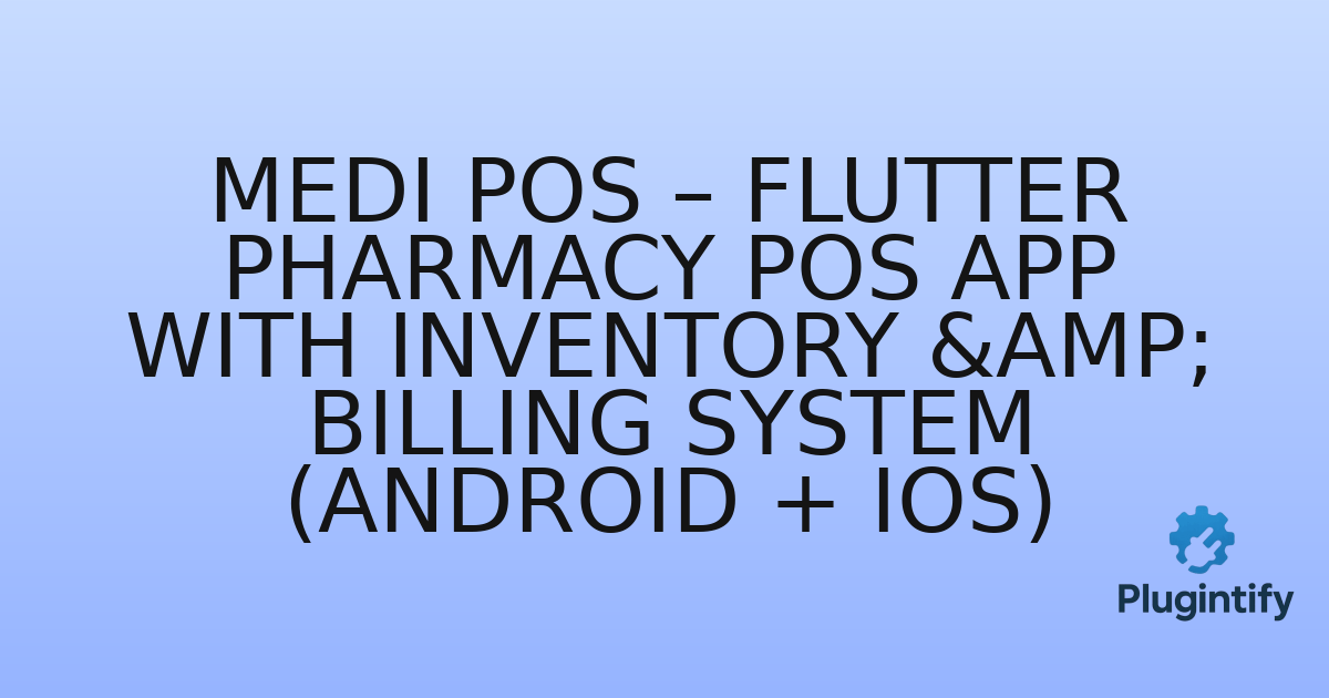 You are currently viewing Medi POS – Flutter Pharmacy POS App with Inventory & Billing System (Android + iOS)