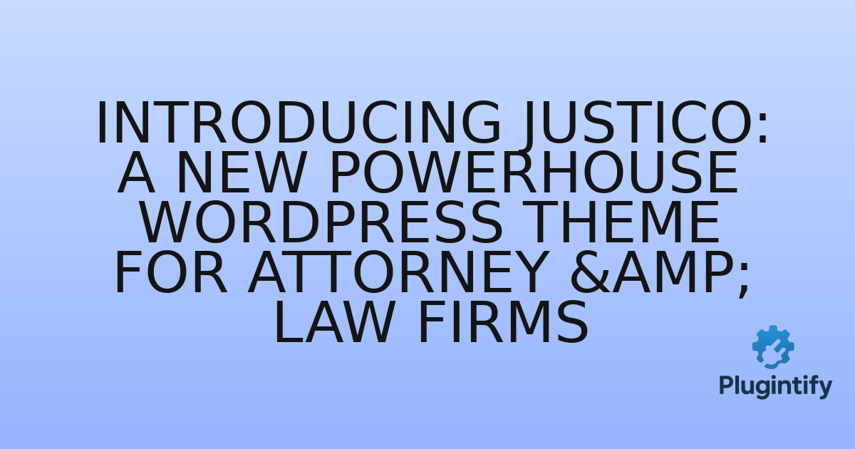 You are currently viewing Introducing Justico: A New Powerhouse WordPress Theme for Attorney & Law Firms
