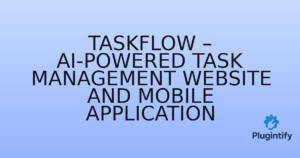 Read more about the article TaskFlow – AI-Powered Task Management Website and Mobile Application