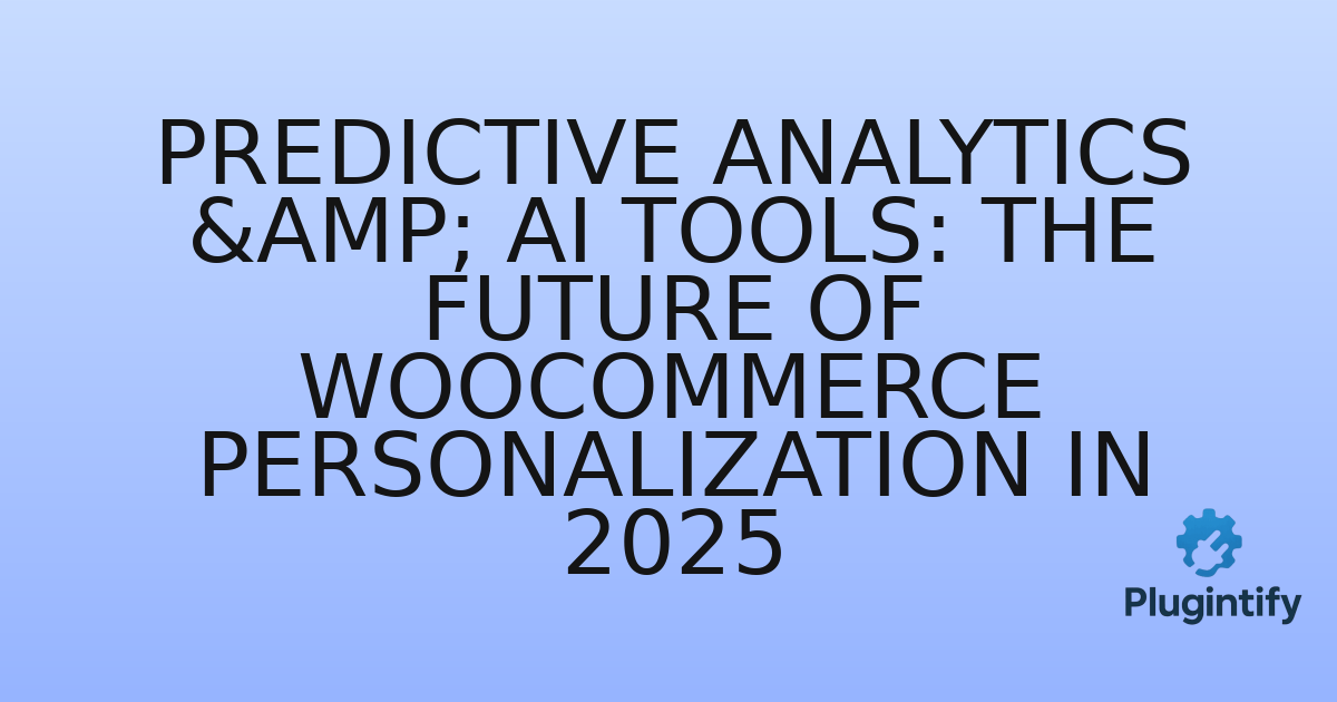 You are currently viewing Predictive Analytics & AI Tools: The Future of WooCommerce Personalization in 2025