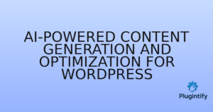 Read more about the article AI-Powered Content Generation and Optimization for WordPress