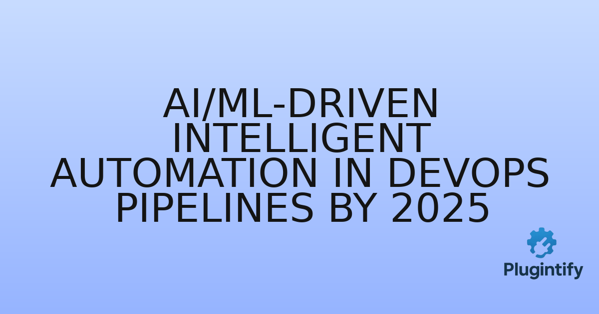 You are currently viewing AI/ML-Driven Intelligent Automation in DevOps Pipelines by 2025