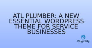 Read more about the article ATL Plumber: A New Essential WordPress Theme for Service Businesses
