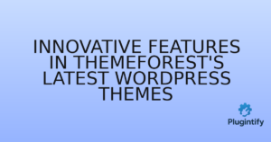 Read more about the article Innovative Features in ThemeForest’s Latest WordPress Themes