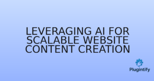 Read more about the article Leveraging AI for Scalable Website Content Creation
