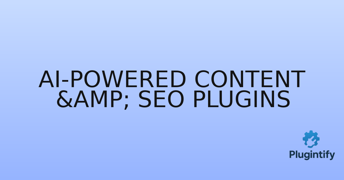 You are currently viewing AI-Powered Content & SEO Plugins