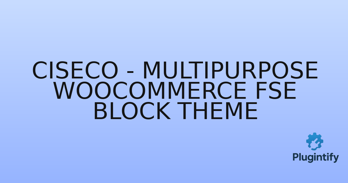 You are currently viewing Ciseco – Multipurpose WooCommerce FSE Block Theme