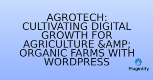 Read more about the article AgroTech: Cultivating Digital Growth for Agriculture & Organic Farms with WordPress