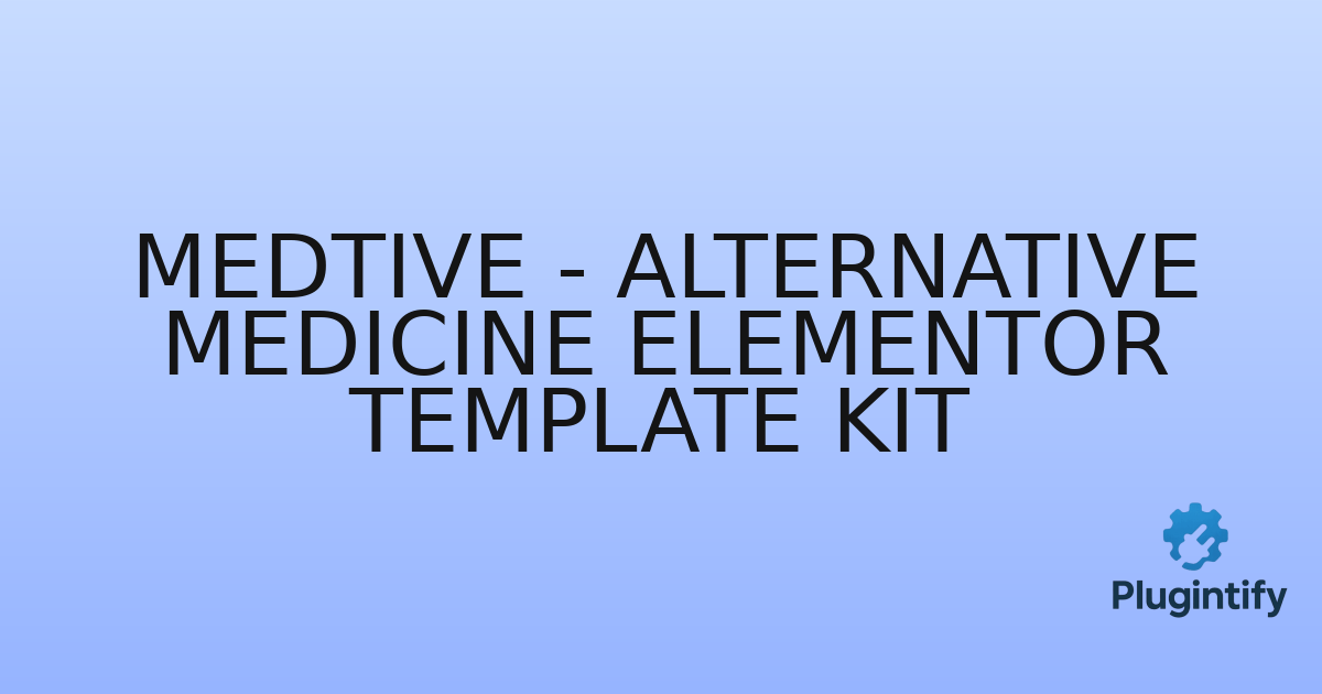 You are currently viewing Medtive – Alternative Medicine Elementor Template Kit