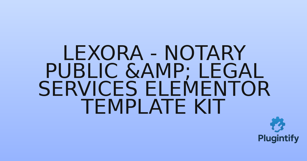You are currently viewing Lexora – Notary Public & Legal Services Elementor Template Kit