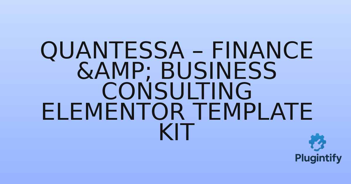 You are currently viewing Quantessa – Finance & Business Consulting Elementor Template Kit