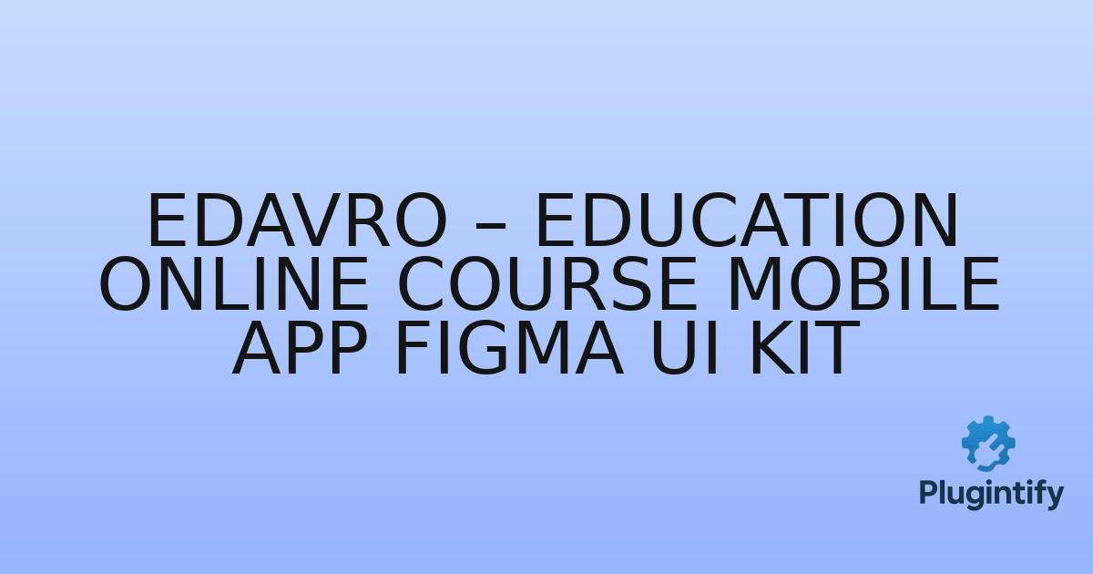 You are currently viewing Edavro – Education Online Course Mobile App Figma UI Kit