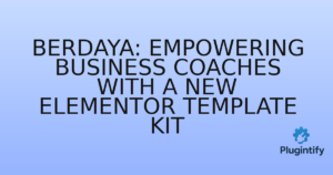 Read more about the article Berdaya: Empowering Business Coaches with a New Elementor Template Kit