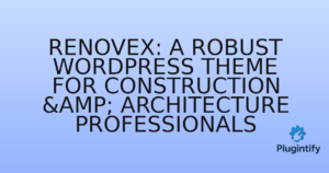 Read more about the article Renovex: A Robust WordPress Theme for Construction & Architecture Professionals