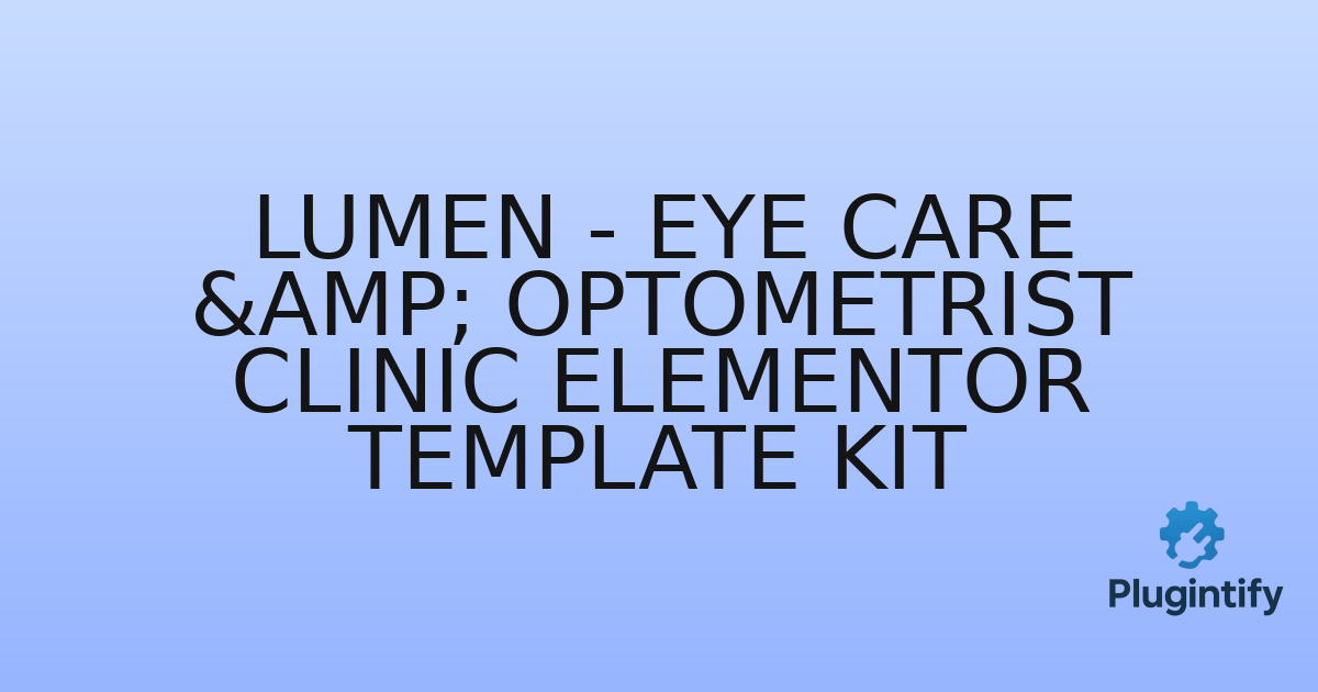 You are currently viewing Lumen – Eye Care & Optometrist Clinic Elementor Template Kit