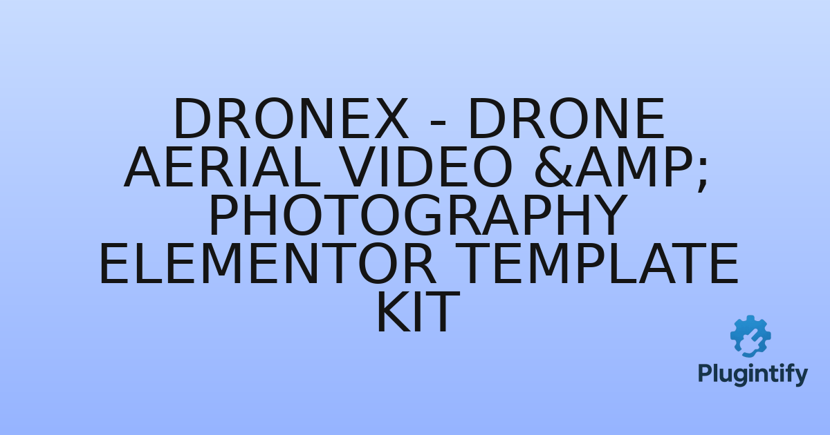You are currently viewing Dronex – Drone Aerial Video & Photography Elementor Template Kit