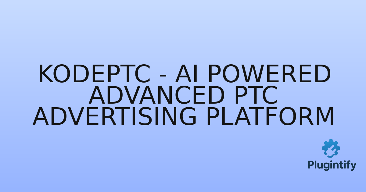 You are currently viewing KodePTC – AI Powered Advanced PTC Advertising Platform