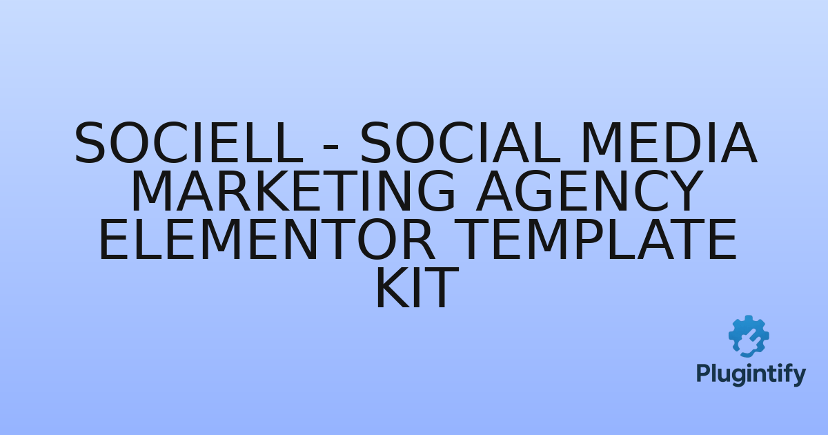 You are currently viewing Sociell – Social Media Marketing Agency Elementor Template Kit