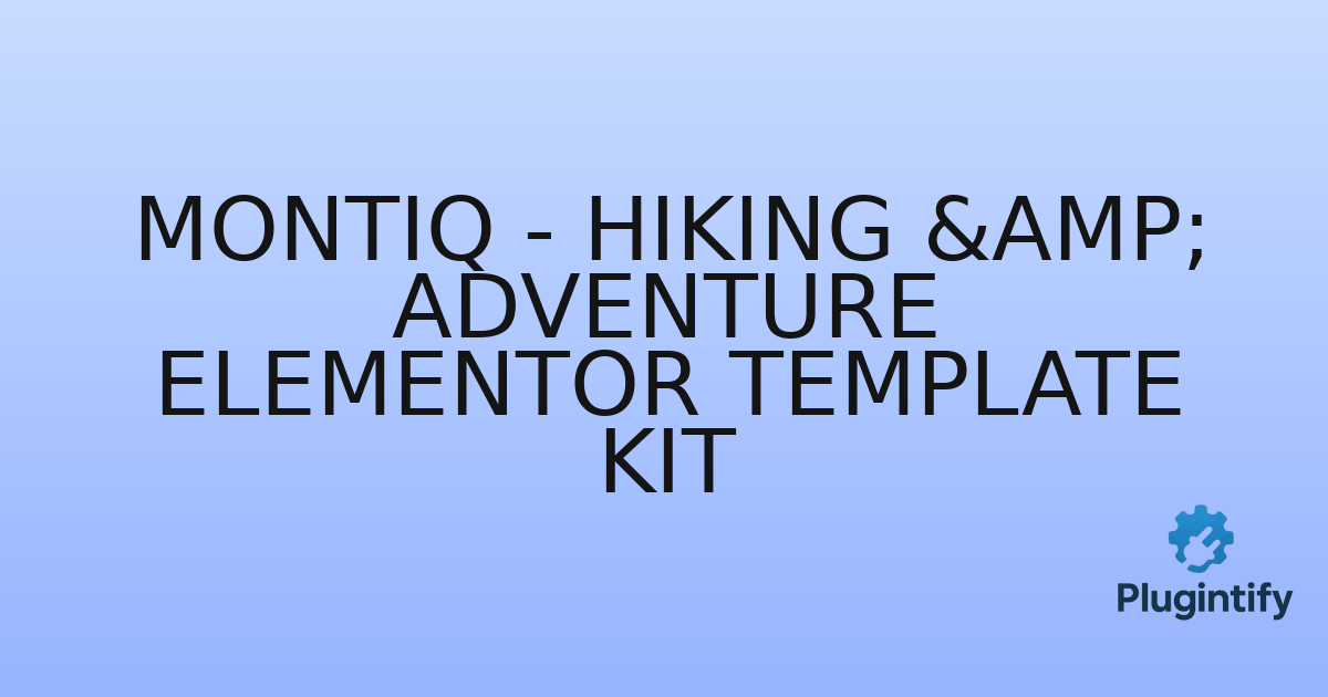 You are currently viewing Montiq – Hiking & Adventure Elementor Template Kit