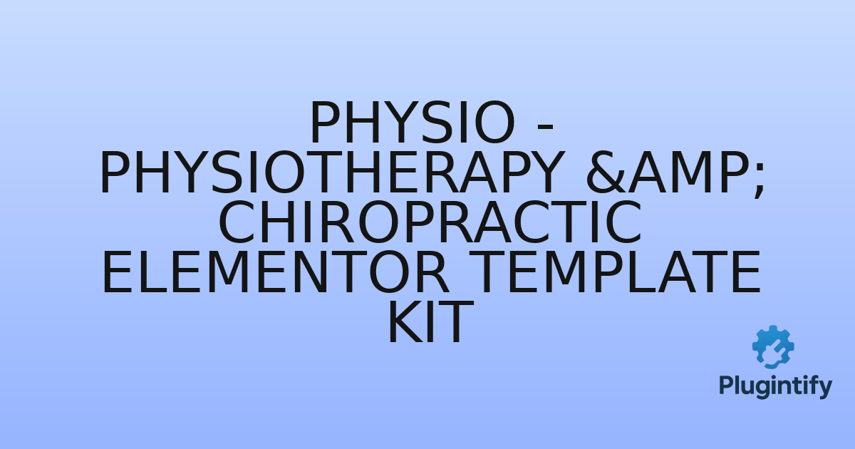You are currently viewing Physio – Physiotherapy & Chiropractic Elementor Template Kit