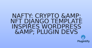 Read more about the article Nafty: Crypto & NFT Django Template Inspires WordPress & Plugin Devs