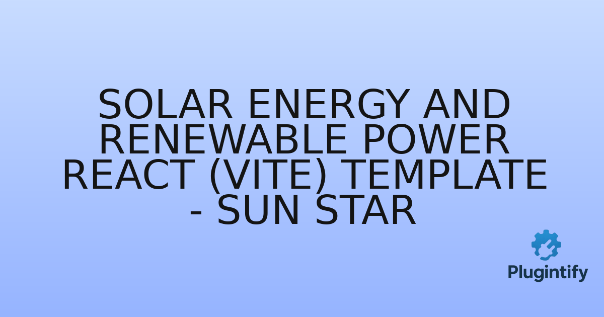 You are currently viewing Solar Energy and Renewable Power React (Vite) Template – Sun Star