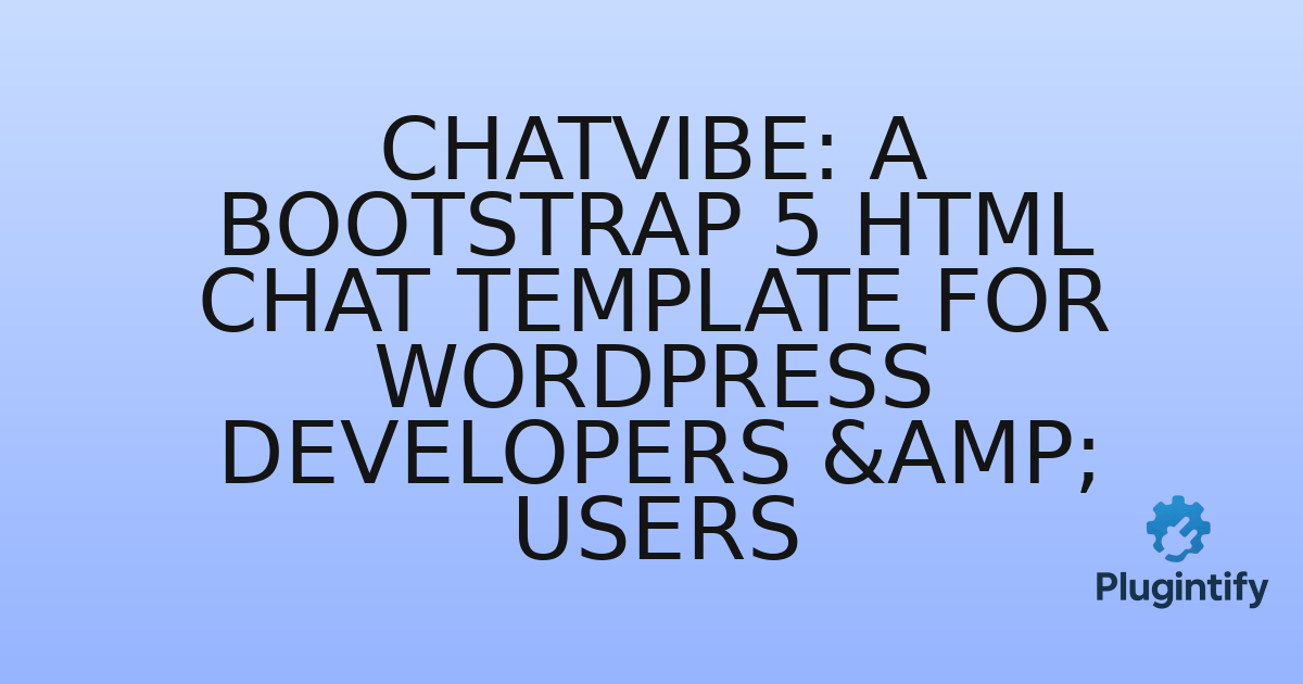 You are currently viewing Chatvibe: A Bootstrap 5 HTML Chat Template for WordPress Developers & Users