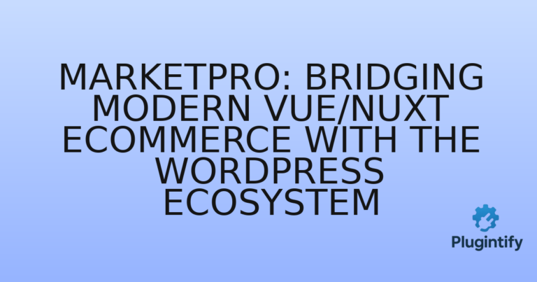 Read more about the article MarketPro: Bridging Modern Vue/Nuxt eCommerce with the WordPress Ecosystem