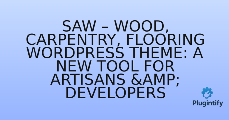 Read more about the article Saw – Wood, Carpentry, Flooring WordPress Theme: A New Tool for Artisans & Developers