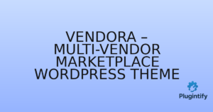 Read more about the article Vendora – Multi-Vendor Marketplace WordPress Theme