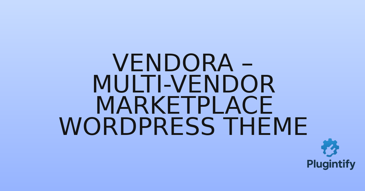 You are currently viewing Vendora – Multi-Vendor Marketplace WordPress Theme