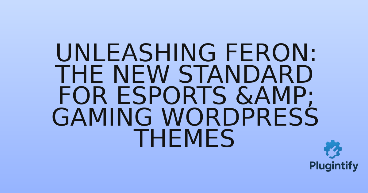 You are currently viewing Unleashing Feron: The New Standard for eSports & Gaming WordPress Themes