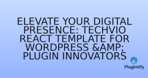 Read more about the article Elevate Your Digital Presence: Techvio React Template for WordPress & Plugin Innovators