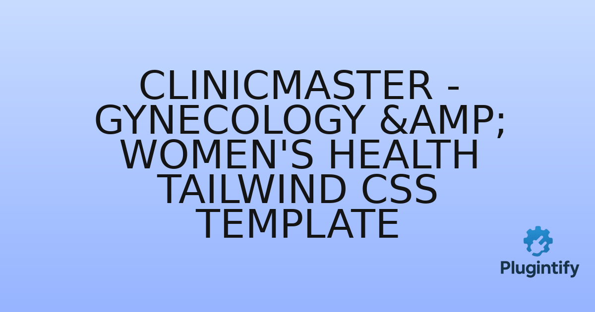 You are currently viewing ClinicMaster – Gynecology & Women’s Health Tailwind CSS Template
