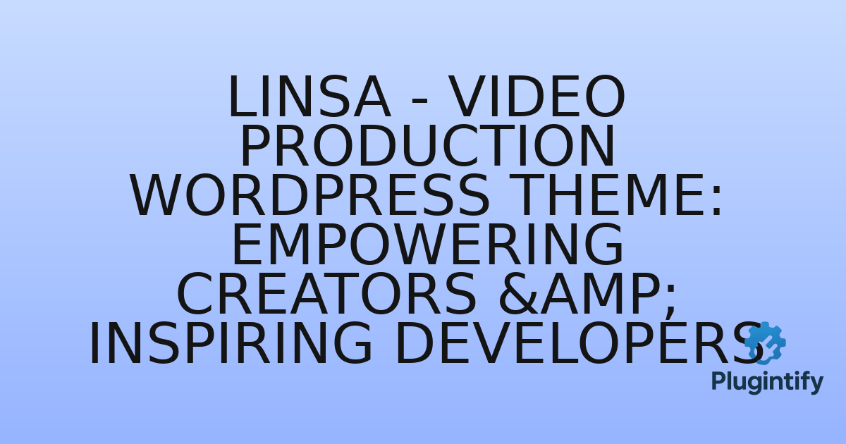 You are currently viewing Linsa – Video Production WordPress Theme: Empowering Creators & Inspiring Developers