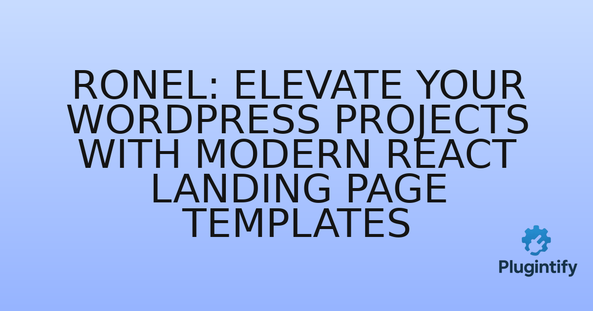 You are currently viewing Ronel: Elevate Your WordPress Projects with Modern React Landing Page Templates