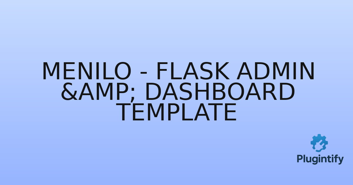 You are currently viewing Menilo – Flask Admin & Dashboard Template