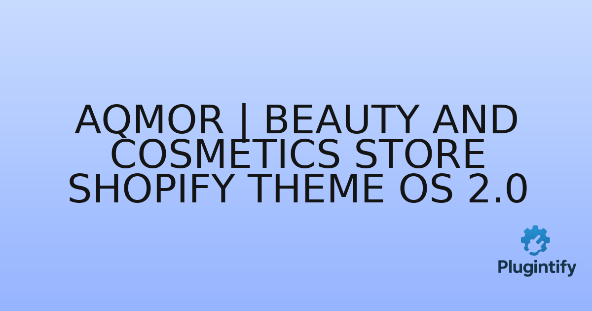 You are currently viewing Aqmor | Beauty and Cosmetics Store Shopify Theme OS 2.0